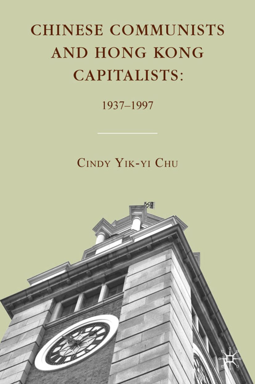 Chinese Communists and Hong Kong Capitalists: 1937–1997