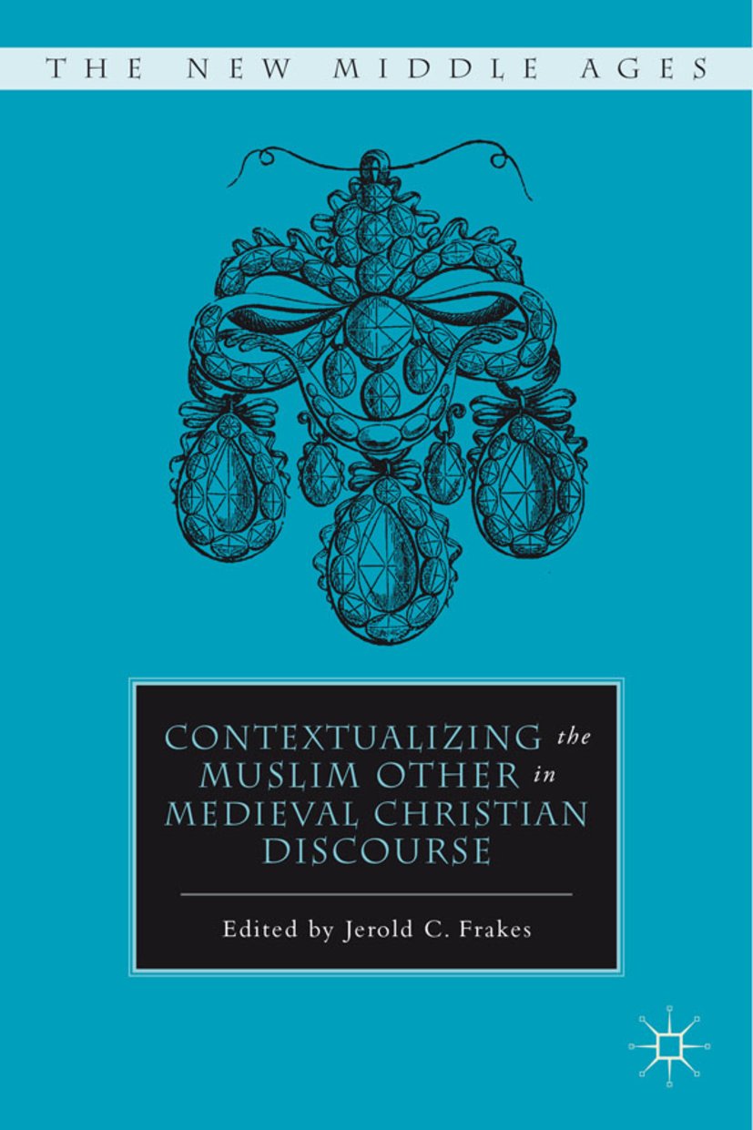 Contextualizing the Muslim Other in Medieval Christian Discourse
