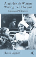Anglo-Jewish Women Writing the Holocaust