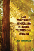 Kant, Schopenhauer and Morality: Recovering the Categorical Imperative