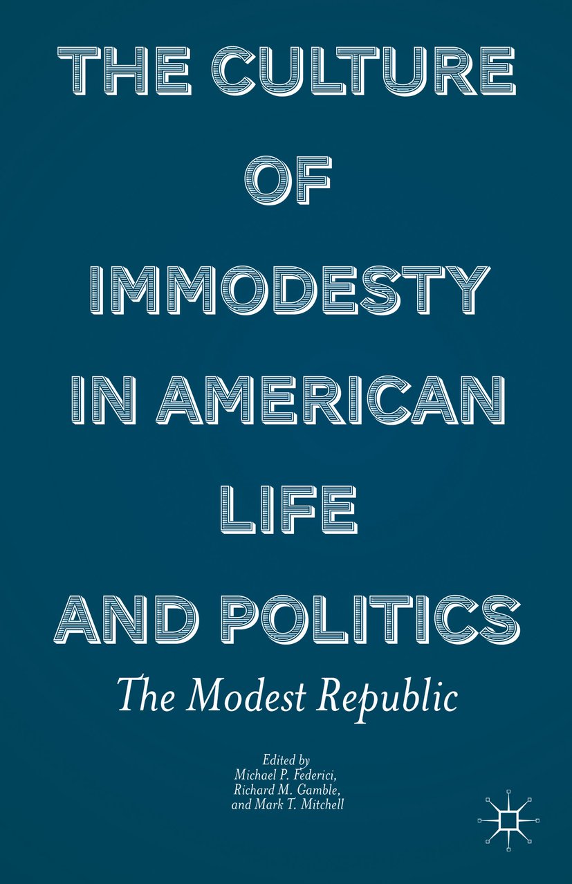 The Culture of Immodesty in American Life and Politics