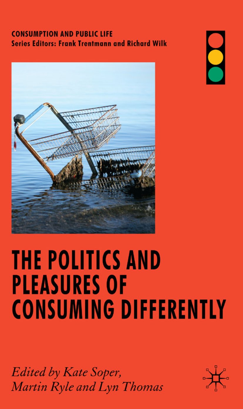The Politics and Pleasures of Consuming Differently