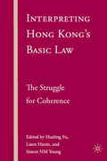 Interpreting Hong Kong’s Basic Law: The Struggle for Coherence