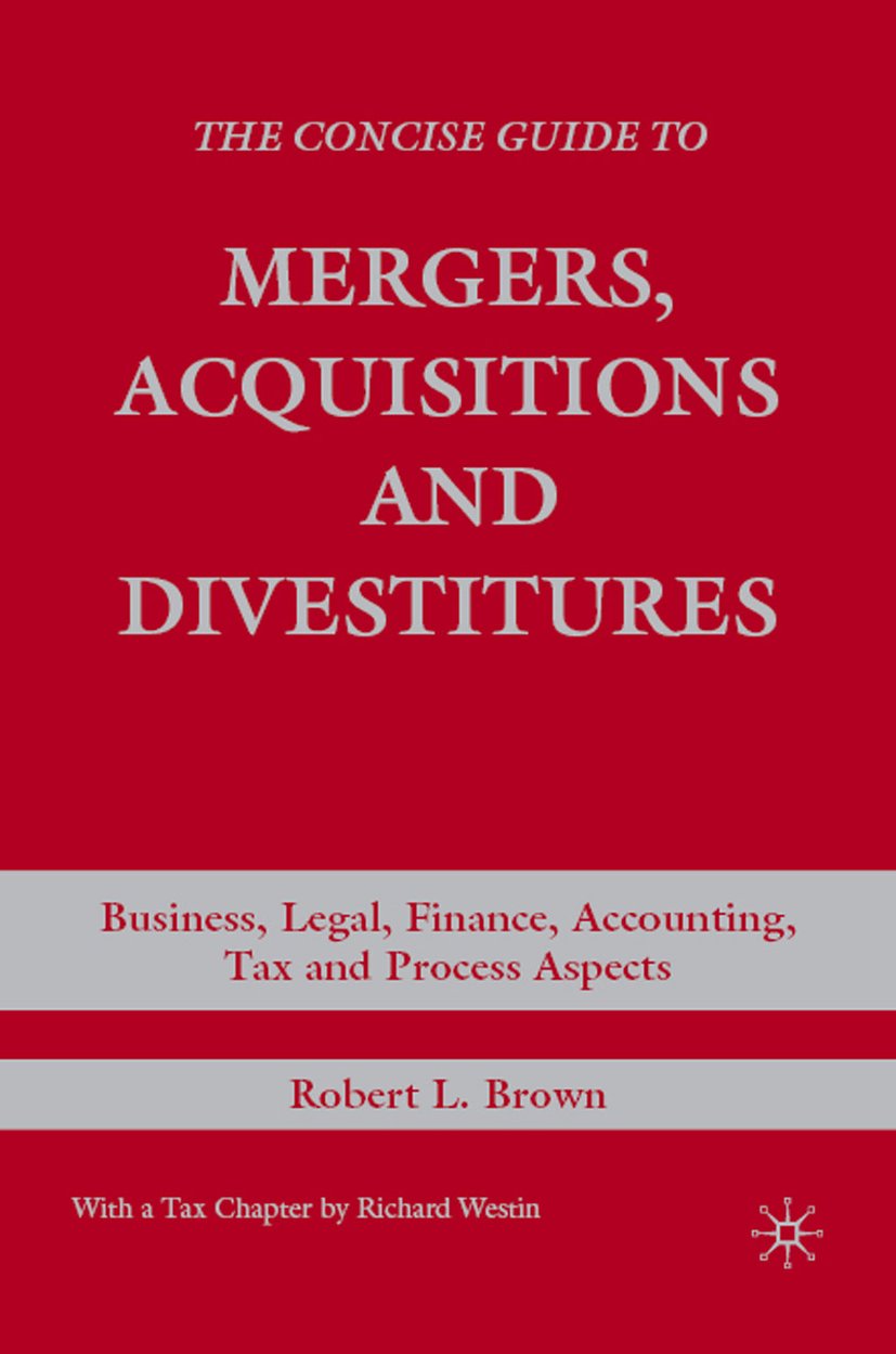 The Concise Guide to Mergers, Acquisitions and Divestitures