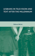 Lesbians in Television and Text after the Millennium