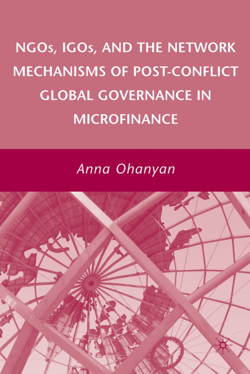 NGOs, IGOs, and the Network Mechanisms of Post-Conflict Global Governance in Microfinance