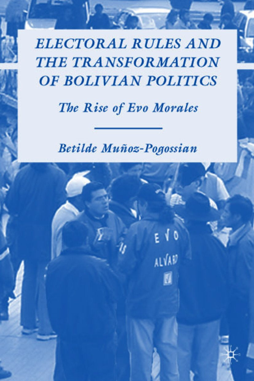 Electoral Rules and the Transformation of Bolivian Politics