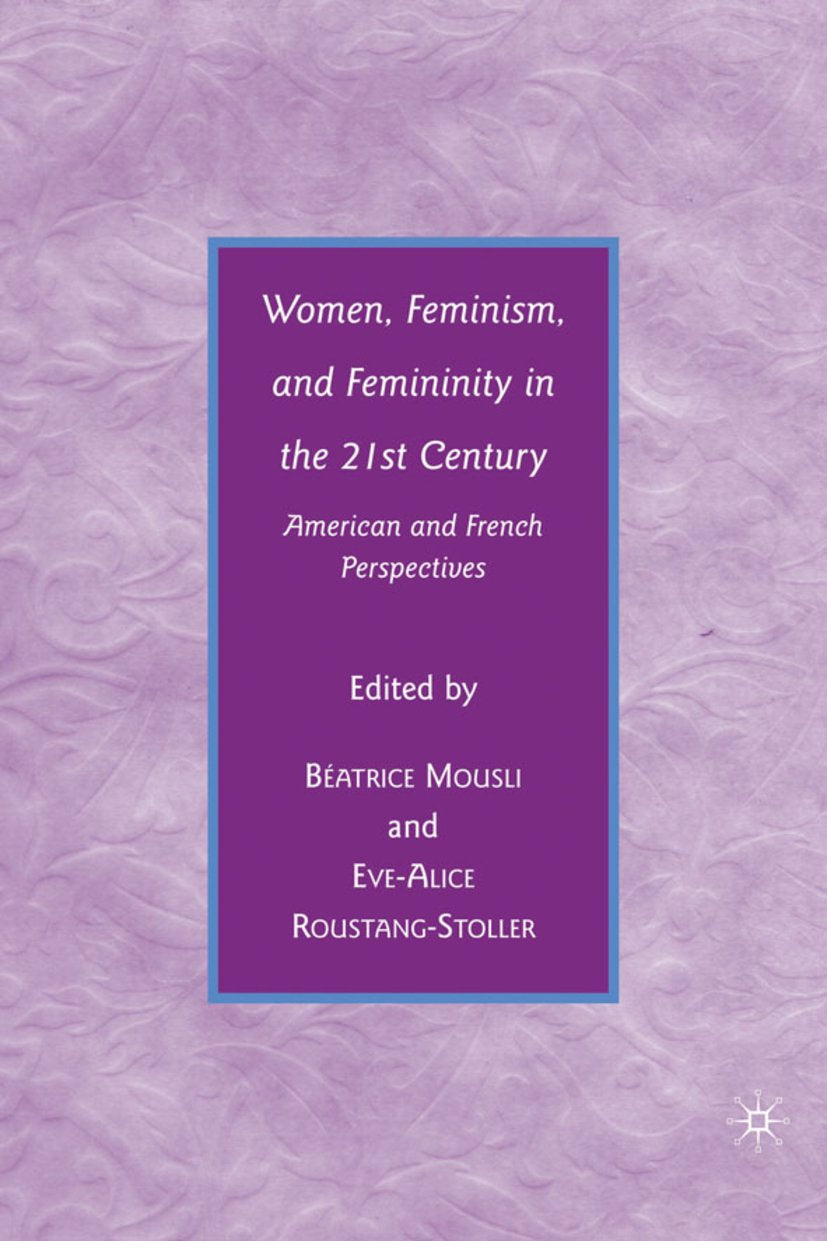 Women, Feminism, and Femininity in the 21st Century