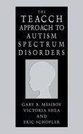 The TEACCH Approach to Autism Spectrum Disorders