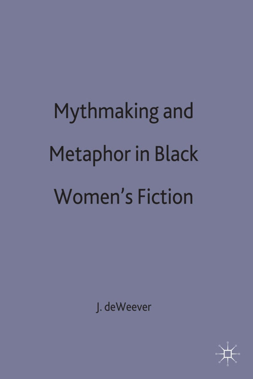 Mythmaking and Metaphor in Black Women’s Fiction