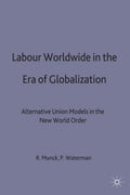 Labour Worldwide in the Era of Globalization
