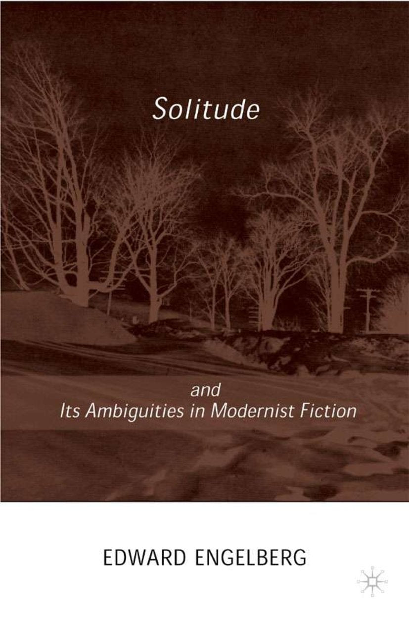 Solitude and its Ambiguities in Modernist Fiction