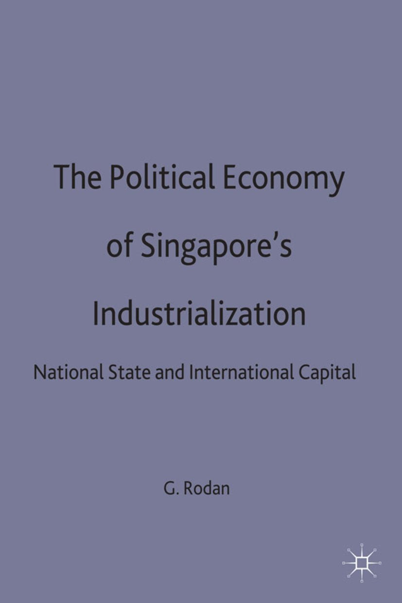The Political Economy of Singapore's Industrialization