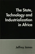 The State, Technology and Industrialization in Africa