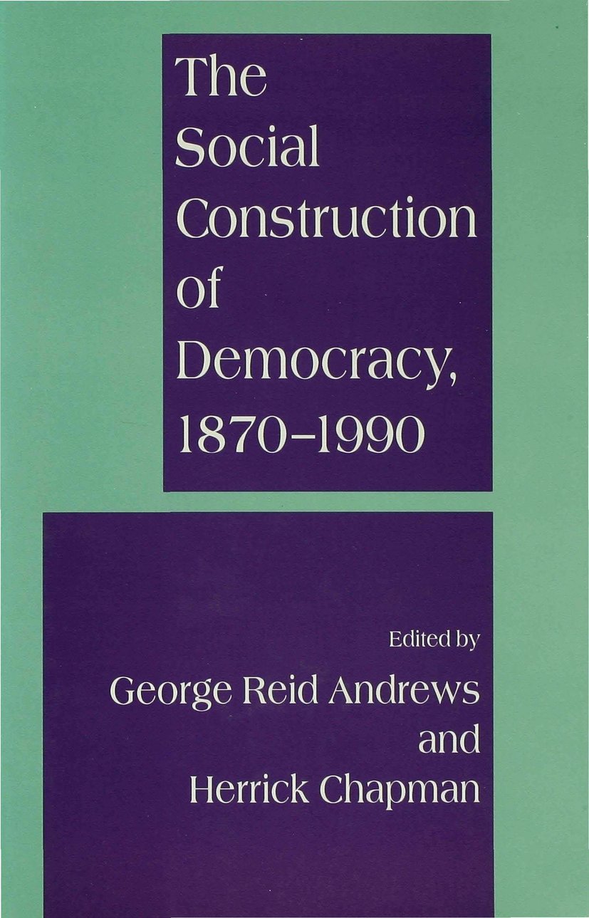 The Social Construction of Democracy, 1870–1990