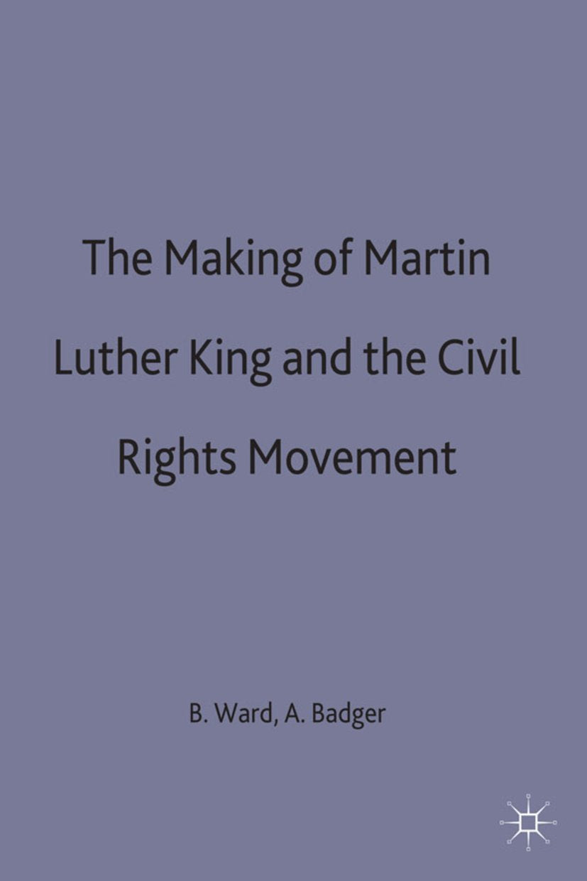 The Making of Martin Luther King and the Civil Rights Movement