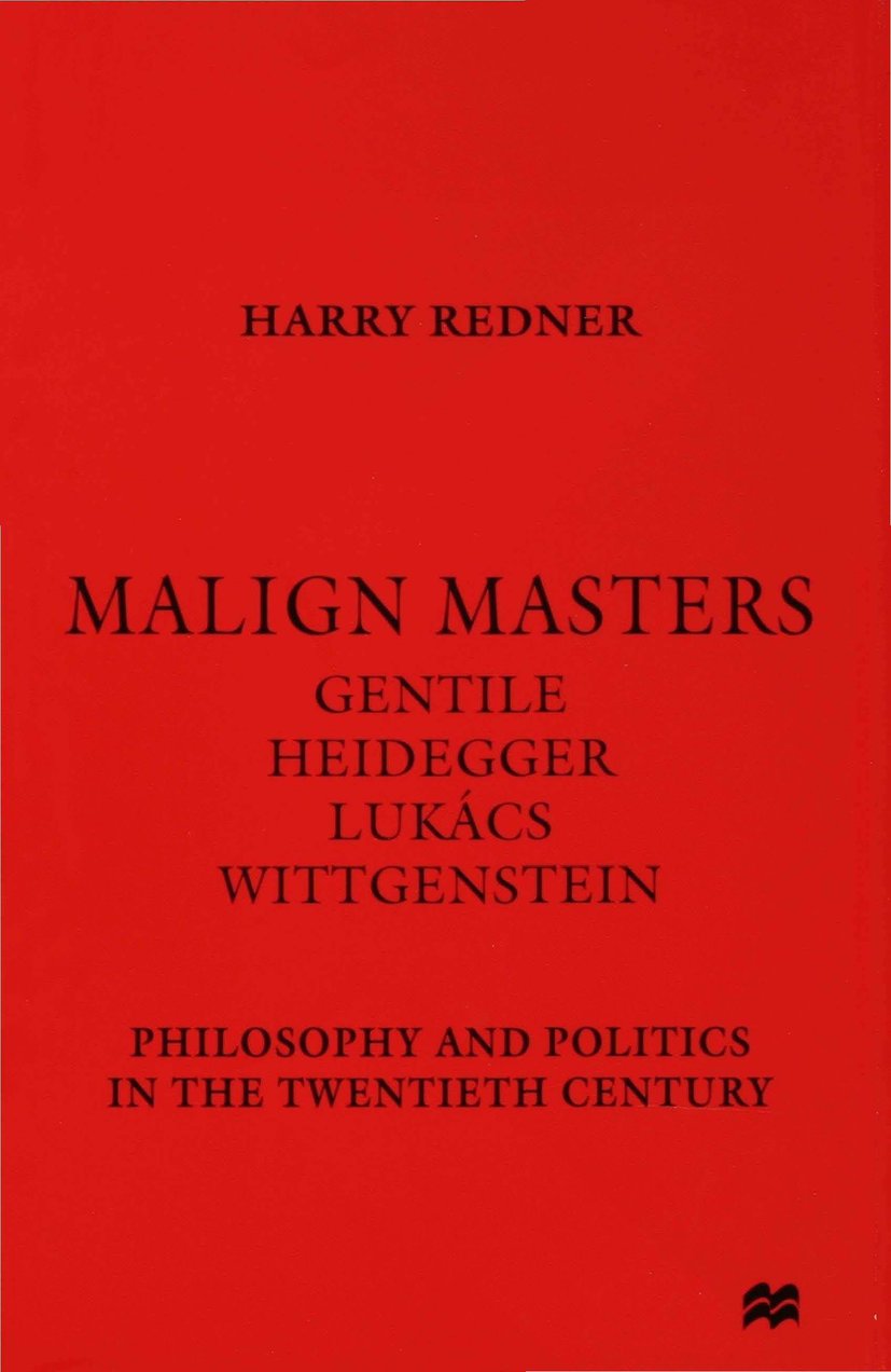 Malign Masters Gentile Heidegger Lukács Wittgenstein