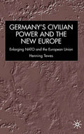 Germany, Civilian Power and the New Europe