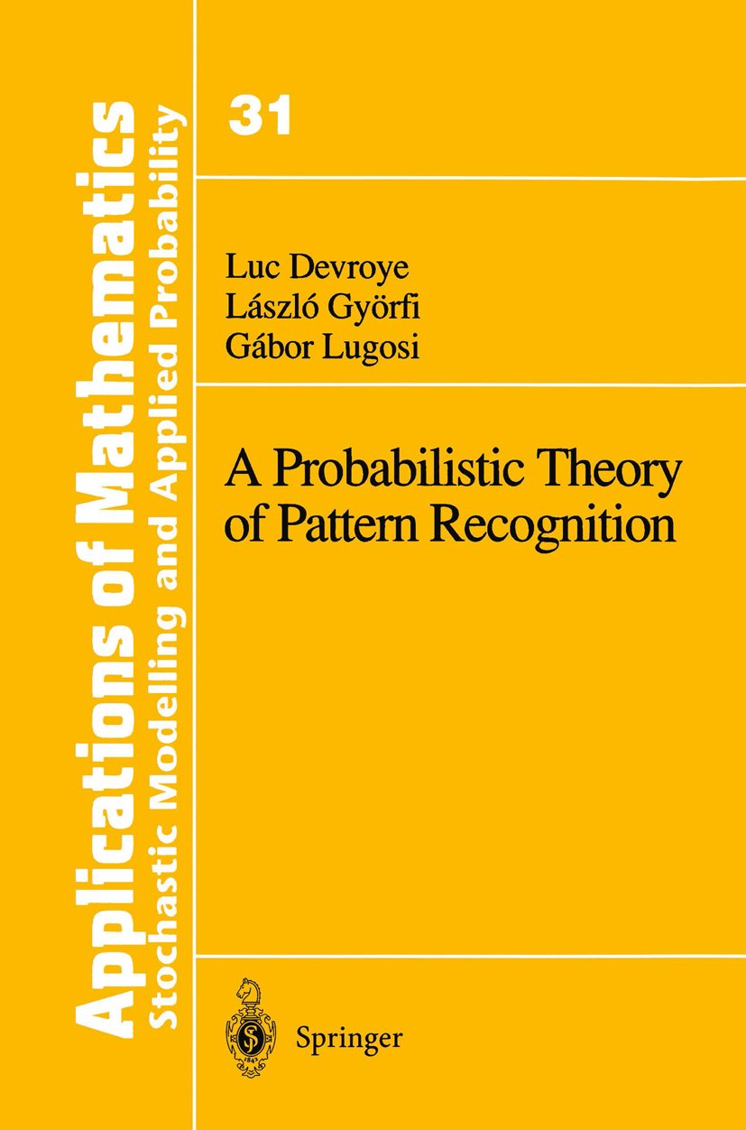 A Probabilistic Theory of Pattern Recognition