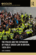 Police and the Expansion of Public Order Law in Britain, 1829-2014