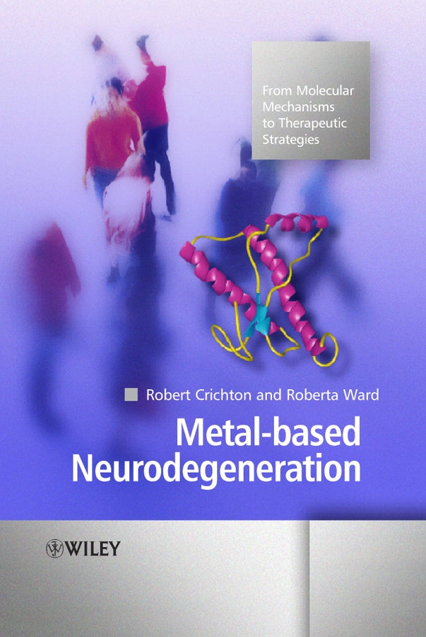 Metal-based Neurodegeneration: From Molecular Mechanisms to Therapeutic Strategies