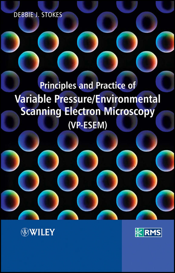 Principles and Practice of Variable Pressure / Environmental Scanning Electron Microscopy (VP-ESEM)