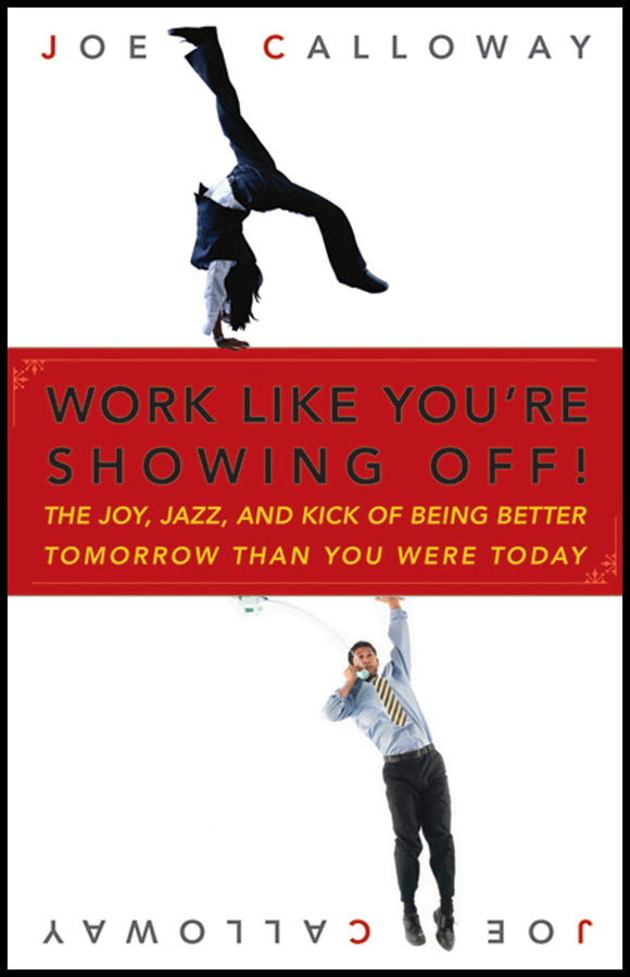 Work Like You're Showing Off!