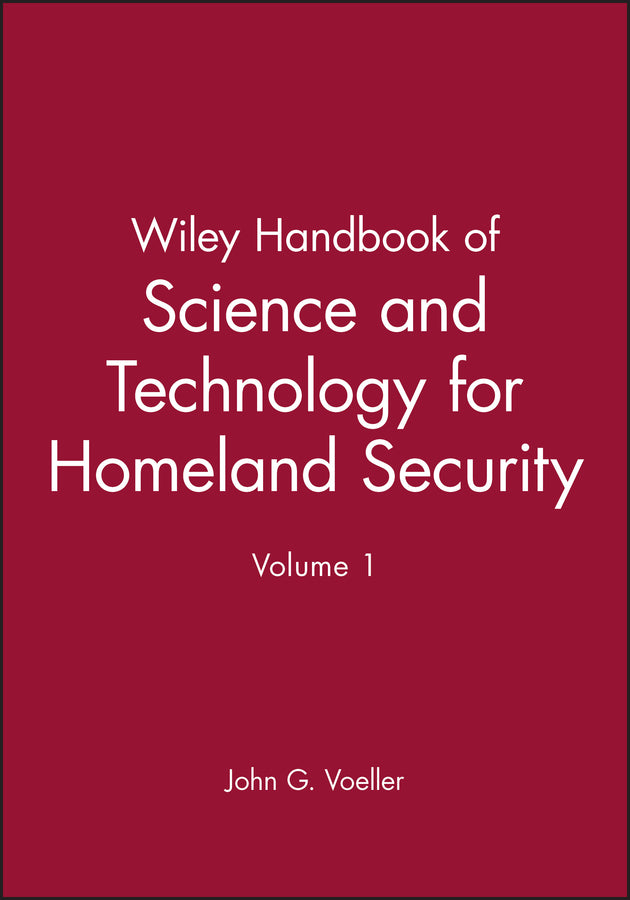 Wiley Handbook of Science and Technology for Homeland Security, Volume 1