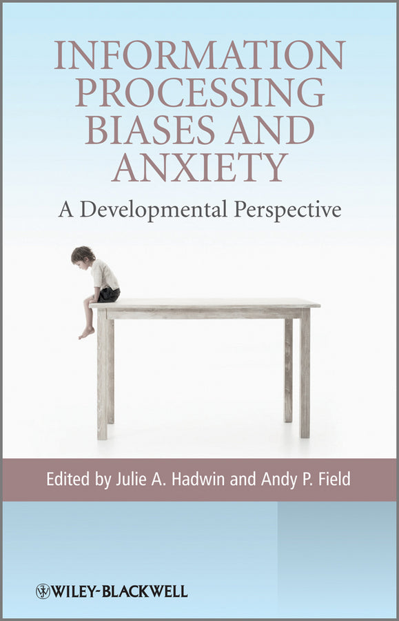Information Processing Biases and Anxiety: A Developmental Perspective
