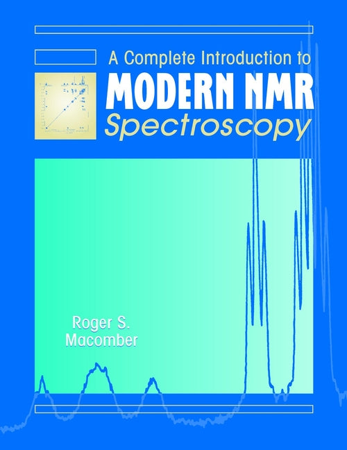 A Complete Introduction to Modern NMR Spectroscopy