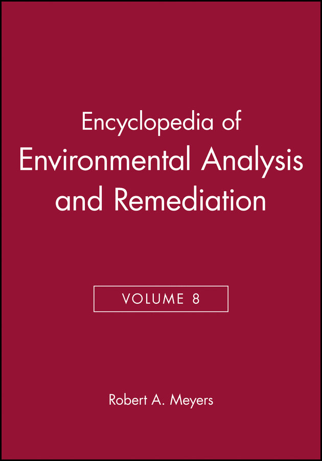 Encyclopedia of Environmental Analysis and Remediation, Volume 8