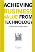 Achieving Business Value from Technology