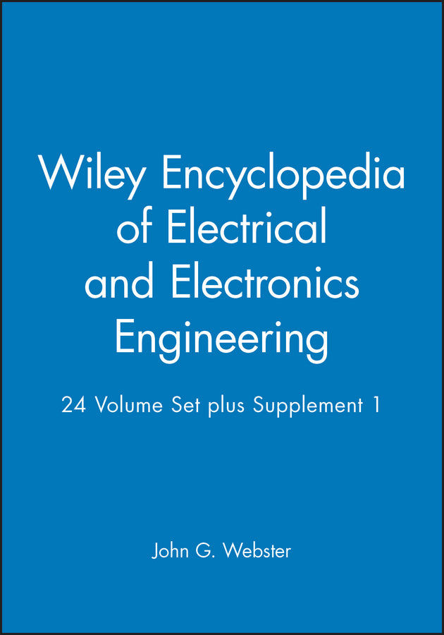 Wiley Encyclopedia of Electrical and Electronics Engineering, 24 Volume Set plus Supplement 1