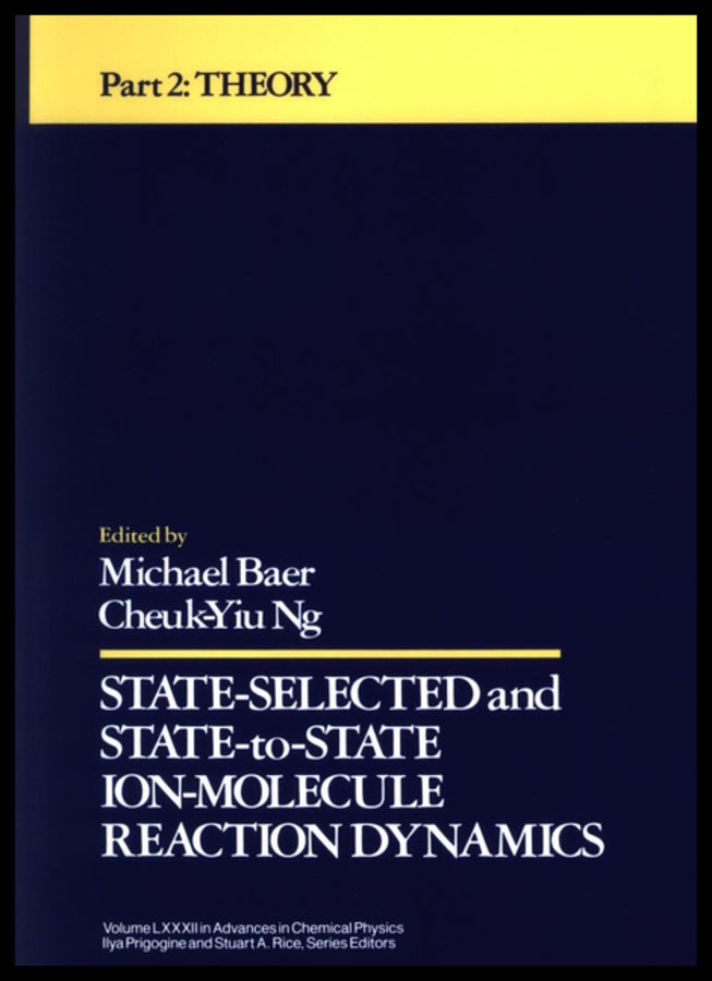State Selected and State-to-State Ion-Molecule Reaction Dynamics, Volume 82, Part 2
