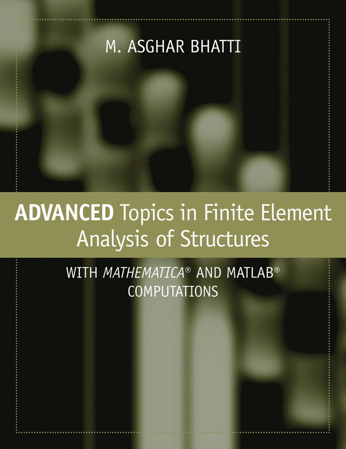 Advanced Topics in Finite Element Analysis of Structures