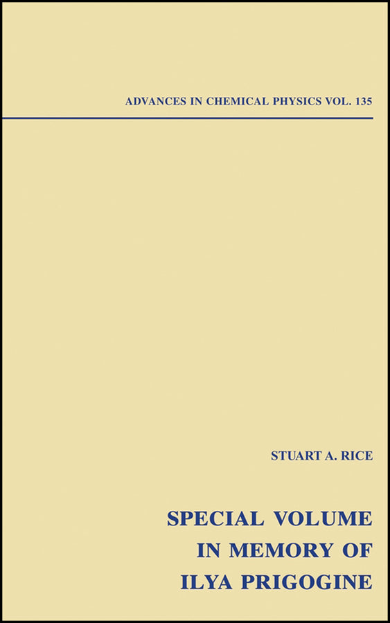 Advances in Chemical Physics: Special Volume in Memory of Ilya Prigogine, Volume 135