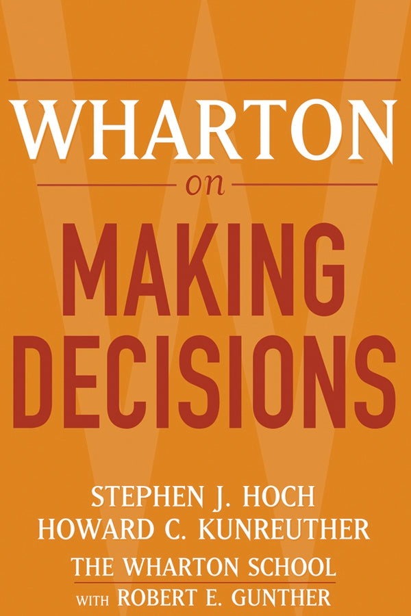 Wharton on Making Decisions