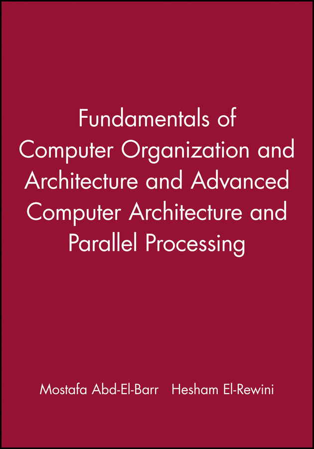 Fundamentals of Computer Organization and Architecture & Advanced Computer Architecture and Parallel Processing, 2 Volume Set