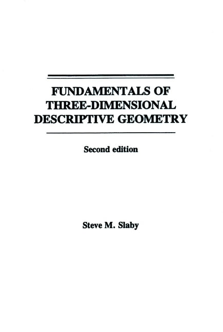 Fundamentals of Three Dimensional Descriptive Geometry