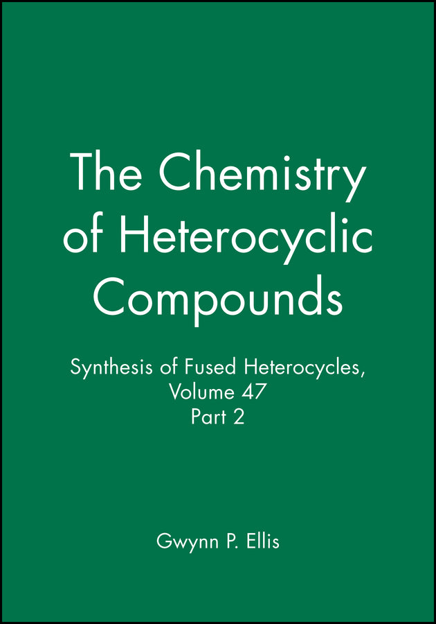 Synthesis of Fused Heterocycles, Volume 47, Part 2