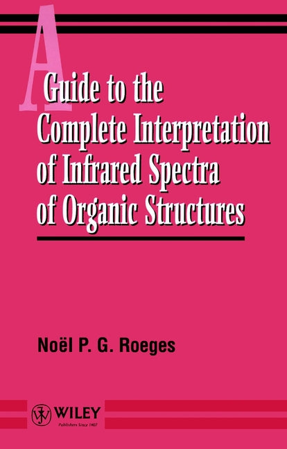 A Guide to the Complete Interpretation of Infrared Spectral of Organic Structures
