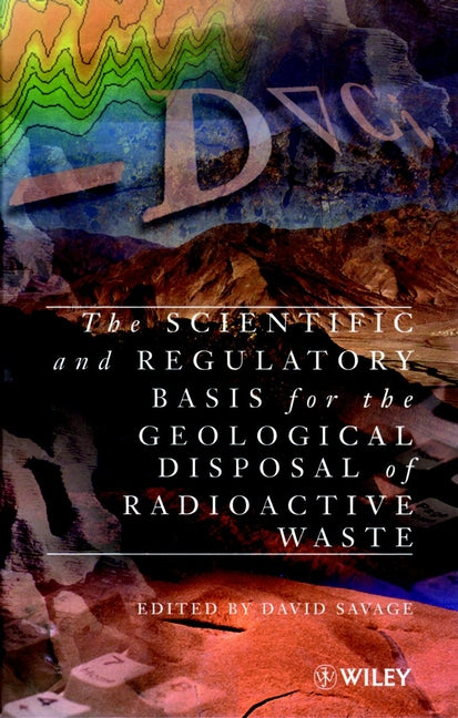 The Scientific and Regulatory Basis for the Geological Disposal of Radioactive Waste