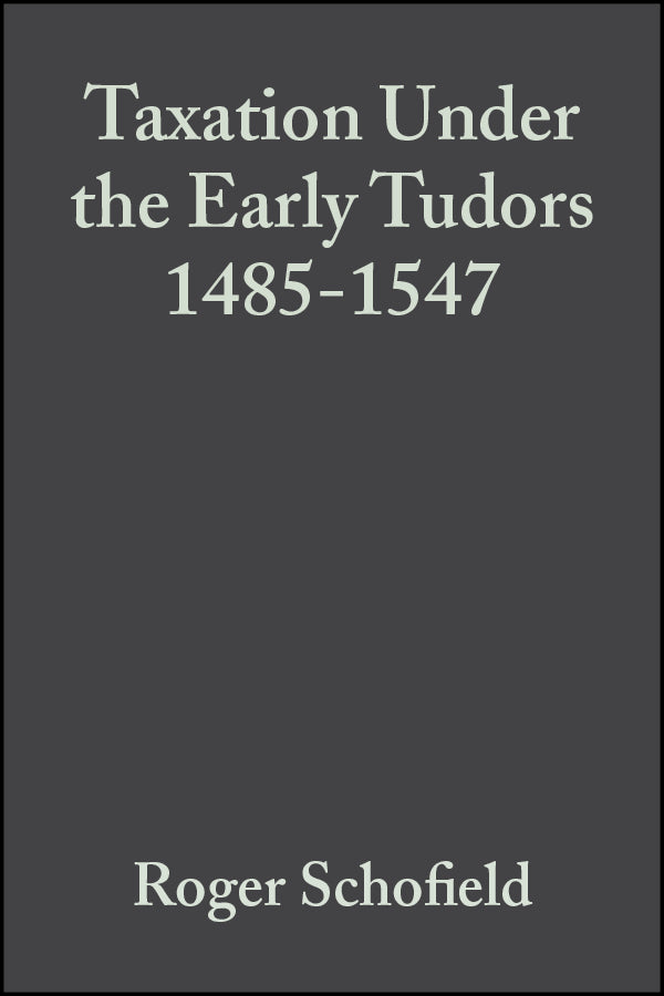 Taxation Under the Early Tudors 1485 - 1547