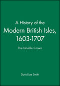 A History of the Modern British Isles, 1603-1707
