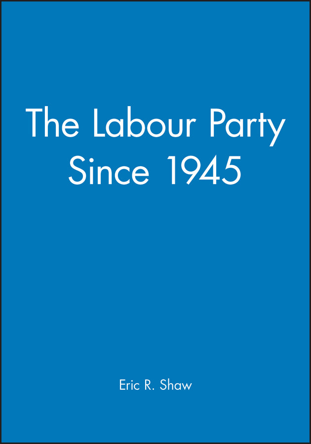 The Labour Party Since 1945