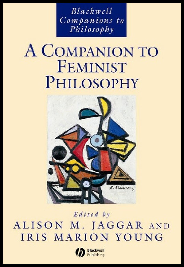 A Companion to Feminist Philosophy