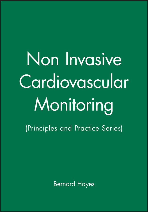 Non Invasive Cardiovascular Monitoring: (Principles and Practice Series)