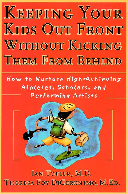 Keeping Your Kids Out Front Without Kicking Them From Behind