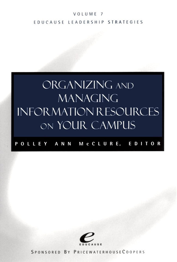 Educause Leadership Strategies, Organizing and Managing Information Resources on Your Campus