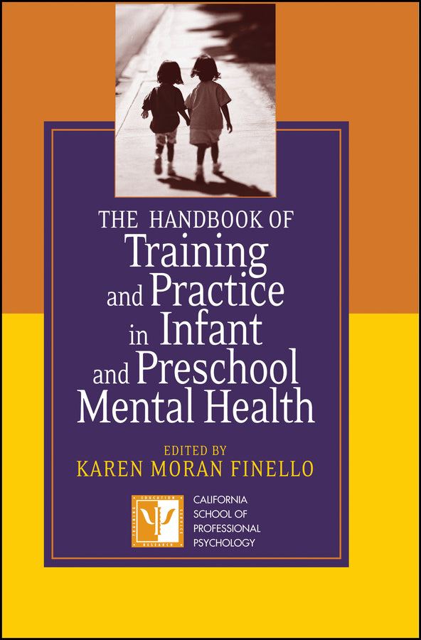 The Handbook of Training and Practice in Infant and Preschool Mental Health